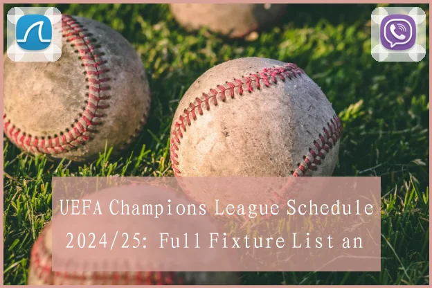 UEFA Champions League Schedule 2024/25: Full Fixture List and Key Dates